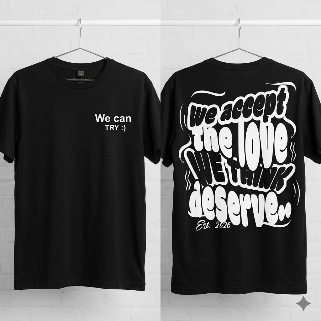 We can try We Accept The Love We Think We Deserve Graphic T-Shirt - Image 1